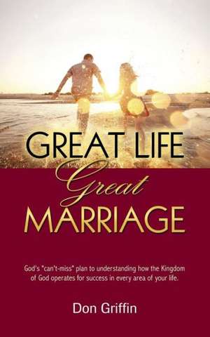 Great Life, Great Marriage de Donald Griffin