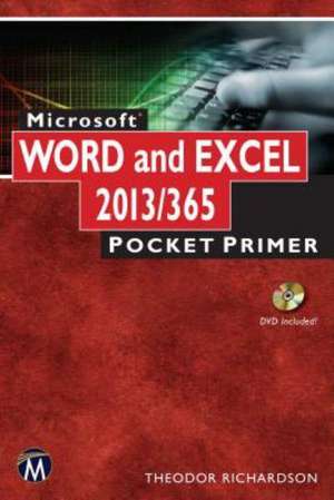 Microsoft Word/Excel 2013 Pocket Primer [With DVD ROM]: Computer Concepts and Applications de Theodor Richardson