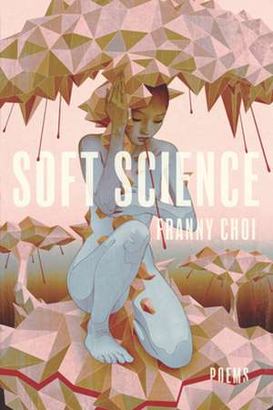 Soft Science de Franny Choi