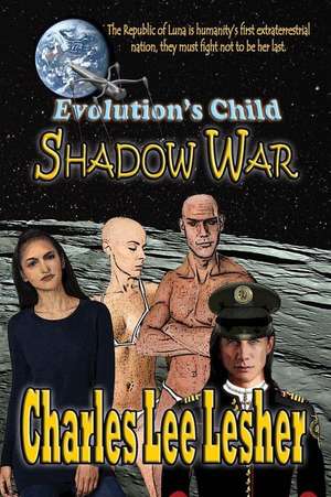 Evolution's Child - Shadow War de Charles Lee Lesher