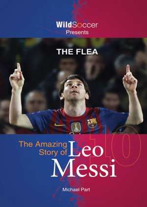 The Flea: The Amazing Story of Leo Messi de Michael Part