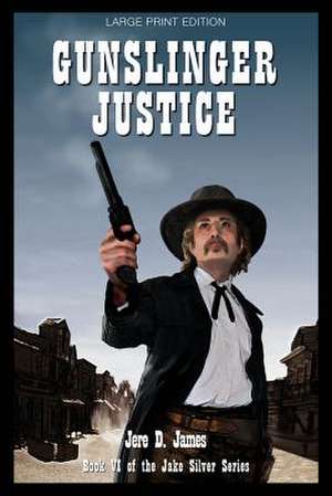 Gunslinger Justice de Jere D. James