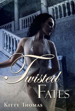 Twisted Fates de Kitty Thomas