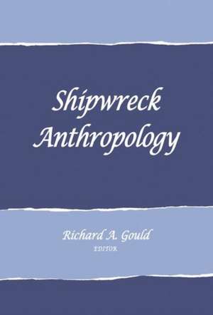 Shipwreck Anthropology de Richard A. Gould