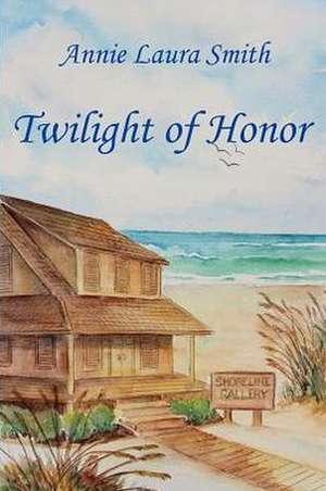 Twilight of Honor de Annie Laura Smith