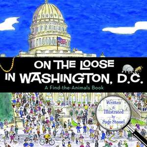 On the Loose in Washington, D.C. de Sage Stossel