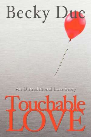 Touchable Love de Becky Due