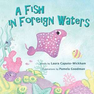 A Fish in Foreign Waters de Laura Caputo-Wickham