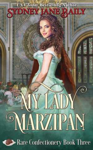 My Lady Marzipan de Sydney Jane Baily