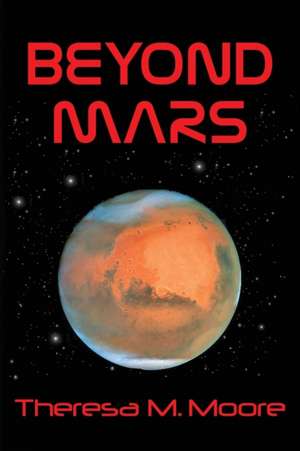 Beyond Mars de Theresa M Moore