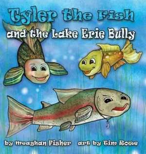 Tyler the Fish and the Lake Erie Bully de Meaghan Fisher