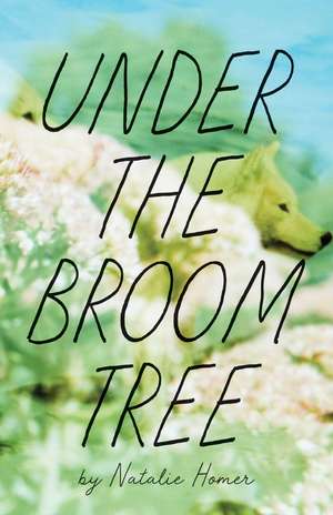 Under the Broom Tree de Natalie Homer