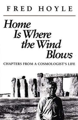 Home Is Where the Wind Blows: Chapters from a Cosmologist's Life de Fritz Riehle