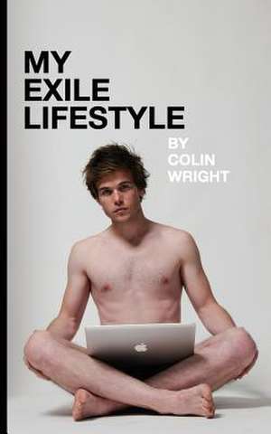 My Exile Lifestyle de Colin Wright