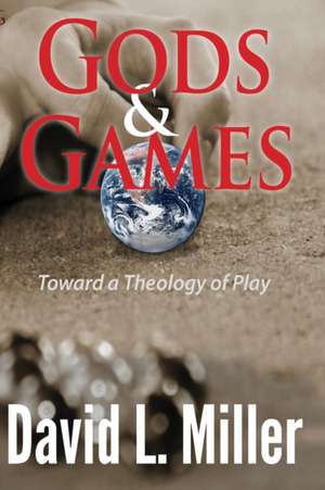 Gods & Games de David L. Miller