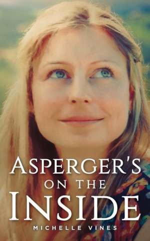 Asperger's on the Inside de Michelle Vines