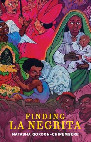 Finding La Negrita de Natasha Gordon-Chipembere
