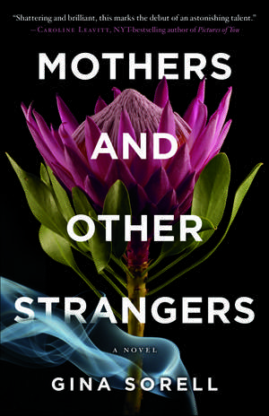 Mothers and Other Strangers de Gina Sorell