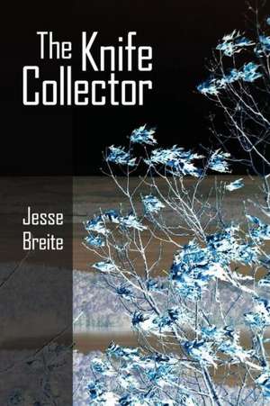 The Knife Collector: Selected Poems de Breite, Jesse