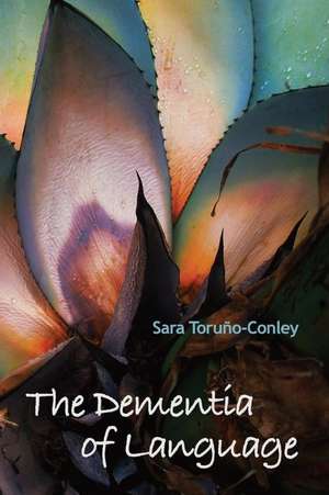 The Dementia of Language de Toruno-Conley, Sara