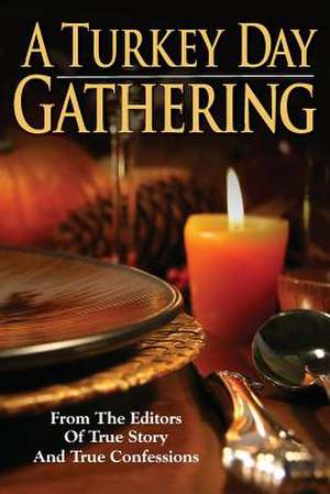 A Turkey Day Gathering: Volume 2 de Editors of True Story and True Confessio