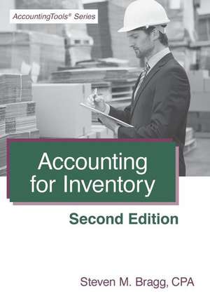 Accounting for Inventory: Second Edition de Steven M. Bragg