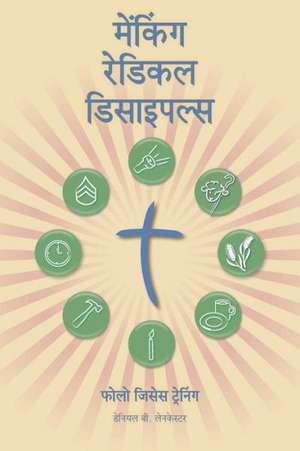 Making Radical Disciples - Participant - Hindi Edition: A Manual to Facilitate Training Disciples in House Churches, Small Groups, and Discipleship Gr