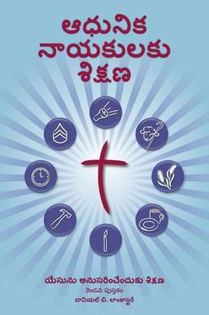 Training Radical Leaders - Leader - Telegu Edition: A Manual to Train Leaders in Small Groups and House Churches to Lead Church-Planting Movements de Daniel B. Lancaster