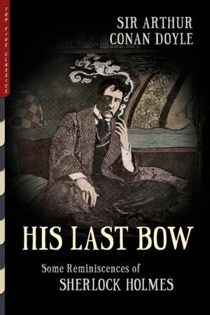 His Last Bow (Illustrated) de Arthur Conan Doyle