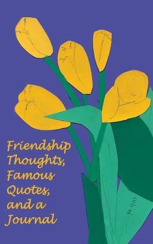 Friendship Thoughts, Famous Quotes, and a Journal de Ph. D. Jan Yager