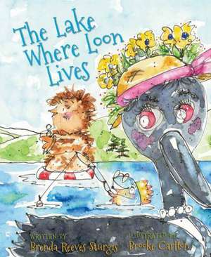 The Lake Where Loon Lives de Brenda Reeves Sturgis