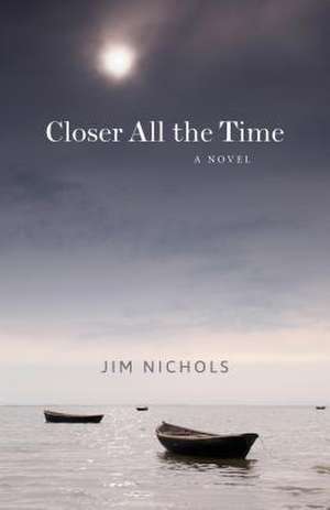 Closer All the Time de Jim Nichols