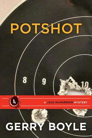 Potshot: A Jack McMorrow Mystery de Gerry Boyle