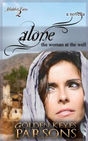 Alone: The Woman at the Well de Golden Keyes Parsons