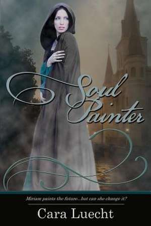 Soul Painter de Cara Luecht