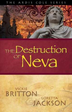 The Ardis Cole Series: The Destruction of Neva (Book 5) de Vickie Britton