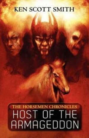 Host of the Armageddon (the Horsemen Chronicles Book 1) de Ken Scott Smith