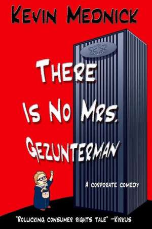 There Is No Mrs. Gezunterman: A Corporate Comedy