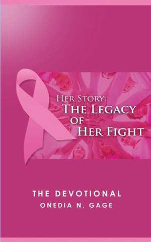 Her Story The Legacy of Her Fight de Onedia Nicole Gage