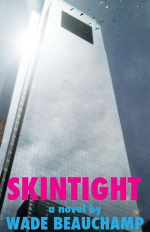 Skintight de Wade Beauchamp