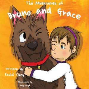 The Adventures of Bruno and Grace de Rachel Young