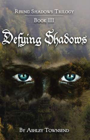 Defying Shadows de Ashley Townsend