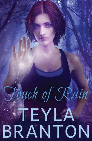 Touch of Rain de Teyla Branton