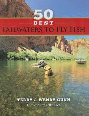 50 Best Tailwaters to Fly Fish de Terry Gunn