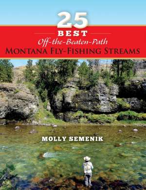 25 Best Off-The-Beaten-Path Montana Fly Fishing Streams de Molly Semenik