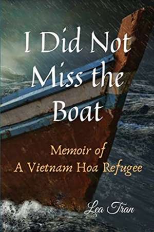 I Did Not Miss the Boat de Lea Tran