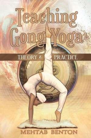 Teaching Gong Yoga de Mehtab Benton