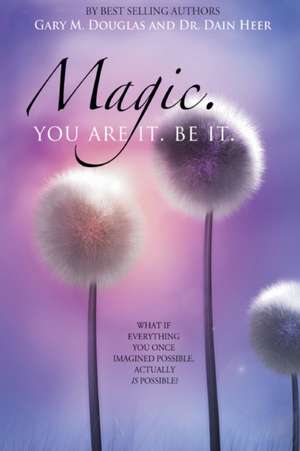 Magic. You Are It. Be It. de Dain Heer