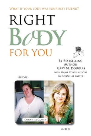 Right Body for You de Gary M. Douglas