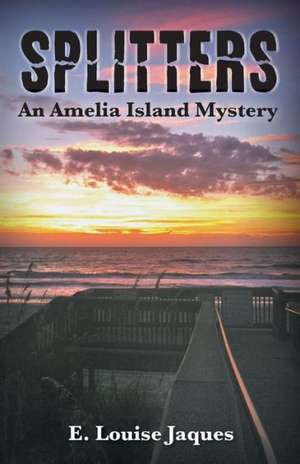 Splitters an Amelia Island Mystery de E. Louise Jaques